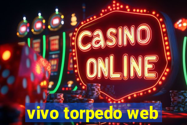 vivo torpedo web